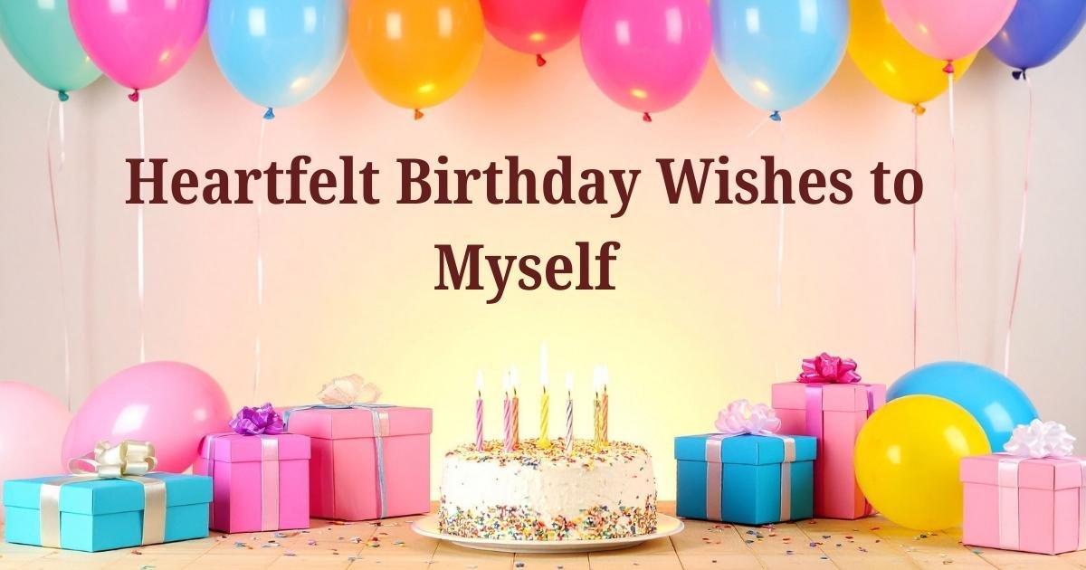 Heartfelt Birthday Wishes to Myself
