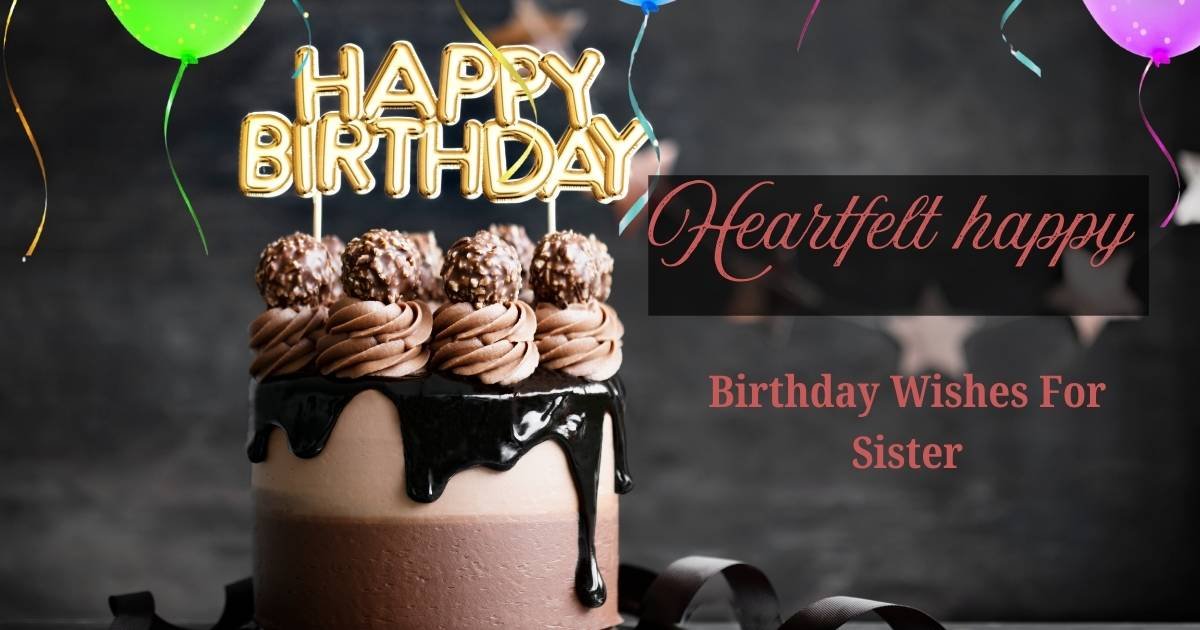 Heartfelt happy Birthday Wishes For Sister