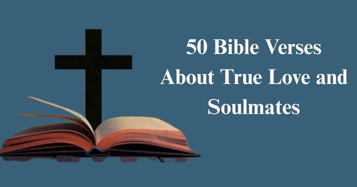 50 Bible Verses About True Love and Soulmates
