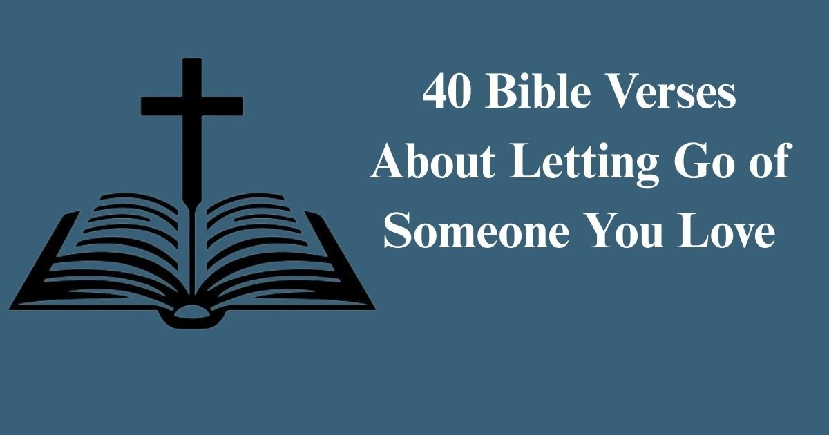 Bible Verses About Letting Go of Someone You Love