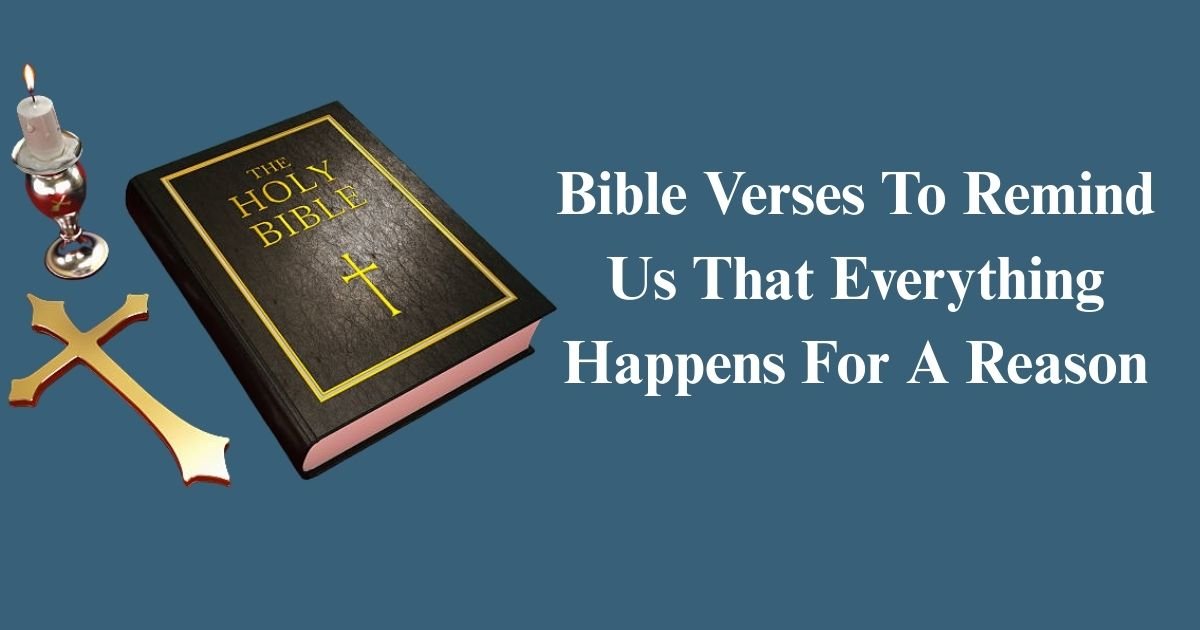 Bible Verses To Remind Us That Everything Happens For A Reason