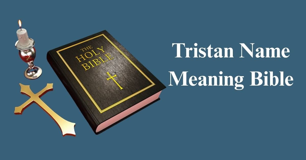 Tristan Name Meaning Bible