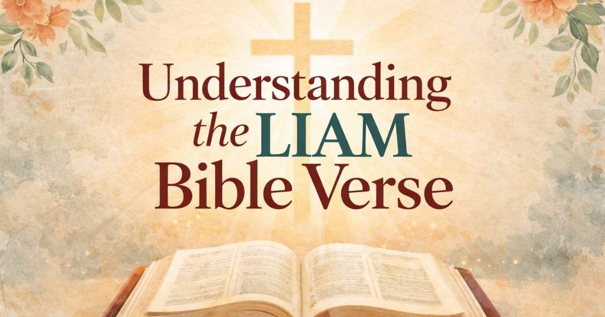 Understanding the LIAM Bible Verse