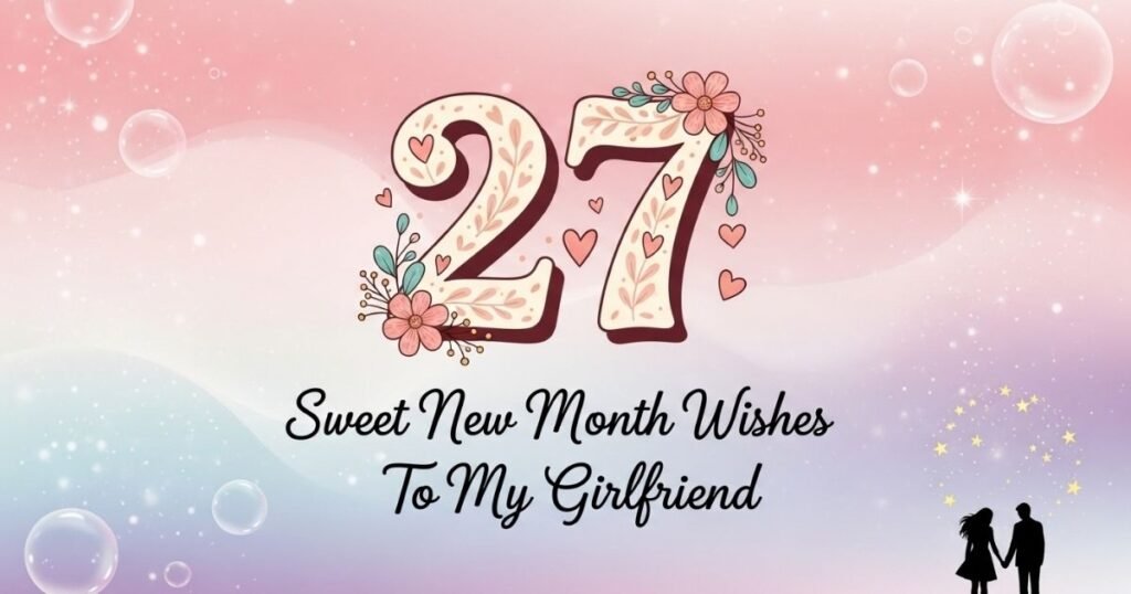 27 Sweet New Month Wishes To My Girlfriend
