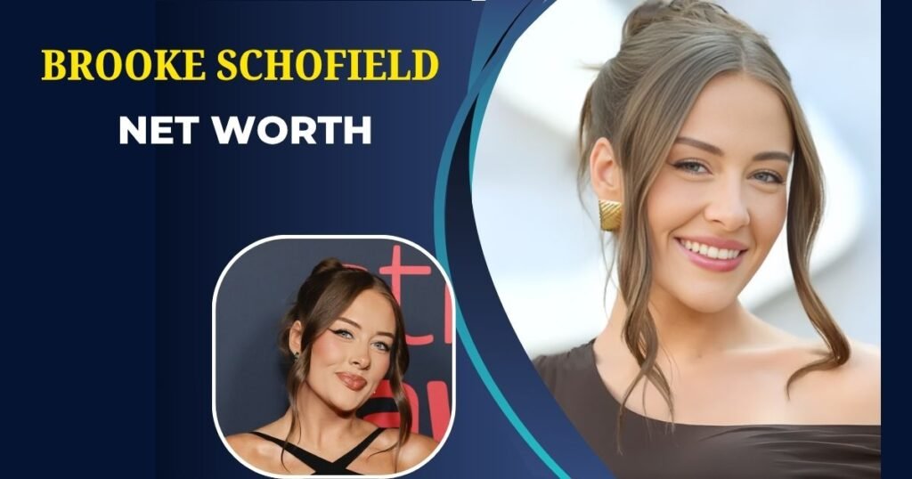 Brooke Schofield Net worth