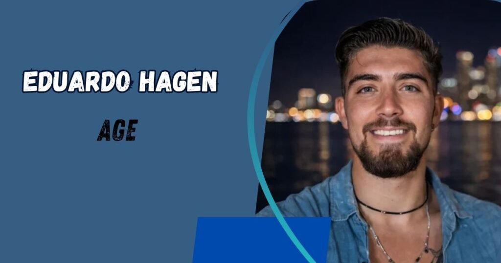 Eduardo Hagen Age