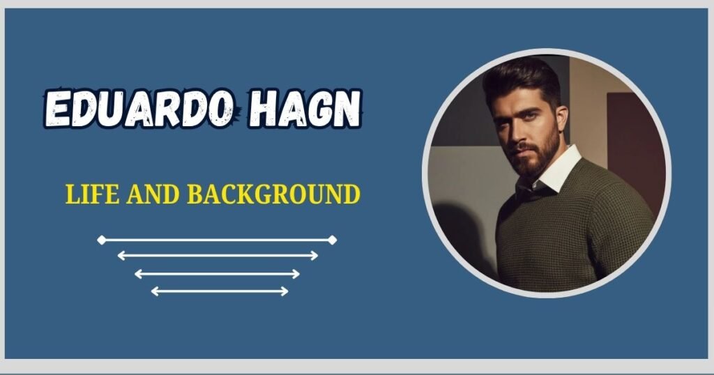 Eduardo Hagn Early Life and Background 