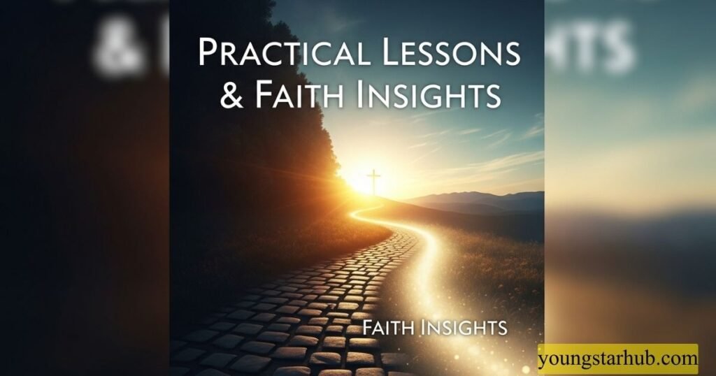 Practical Lessons & Faith Insights