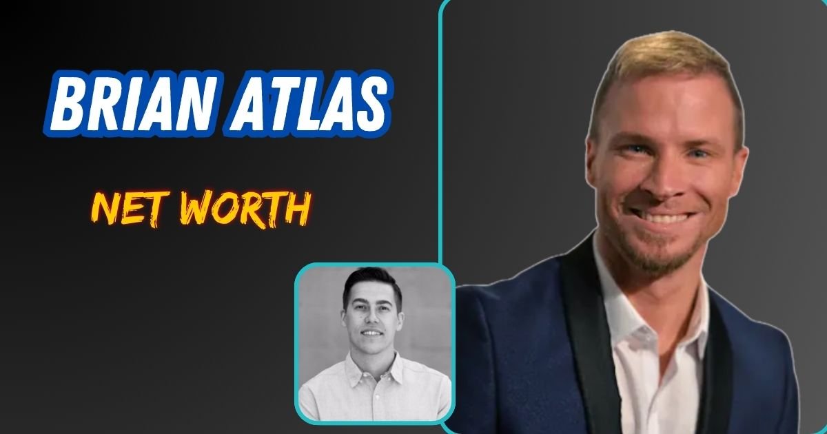 Brian Atlas Net Worth
