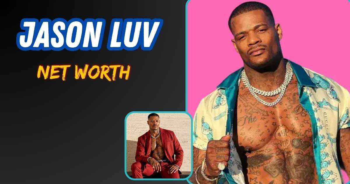 Jason Luv Net Worth