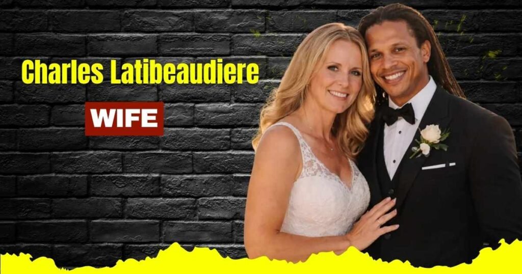 Charles Latibeaudiere Wife
