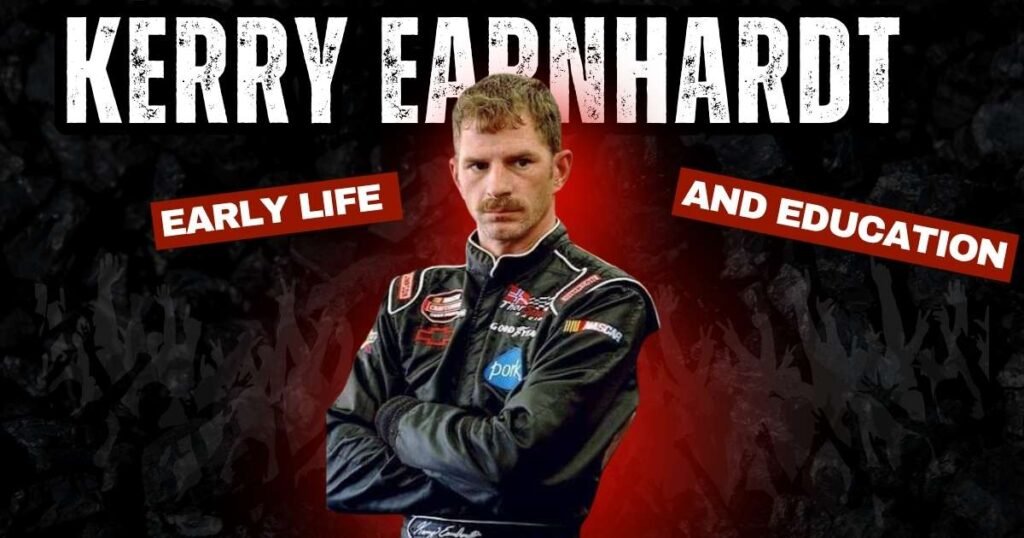 Kerry Earnhardt Early Life and Education