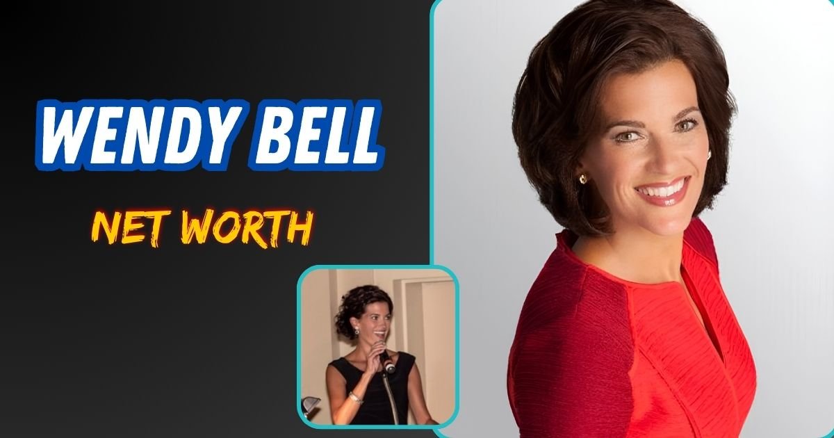 Wendy Bell Net Worth